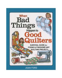Taunton Press-When Bad Things Happen To Good Quilters