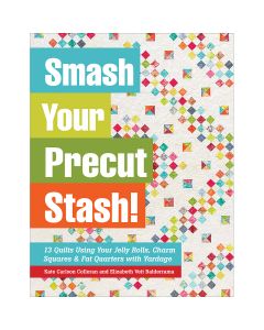 C&T Publishing C & T Publishing-Smash Your Precut Stash!